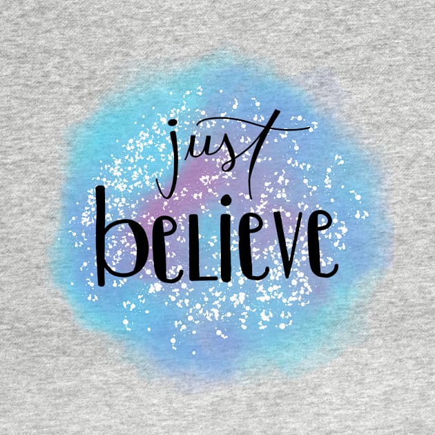 Just Believe Watercolor by maddie55meadows